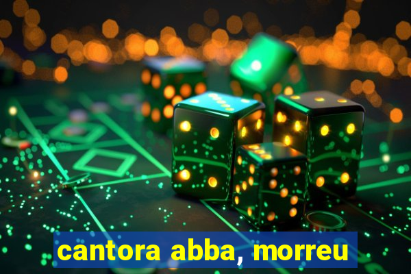 cantora abba, morreu